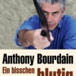 Lesetipp – Anthony Bourdain – Ein bisschen blutig